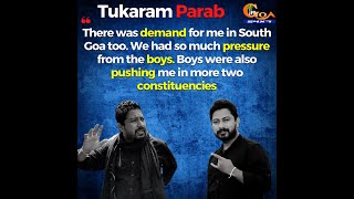 There was demand for me in South Goa too. We had so much pressure from the boys: Tukaram