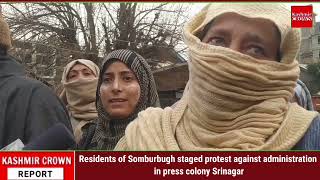 Residents of Somburbugh staged protest against administration in press colony Srinagar
