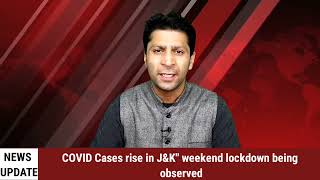 COVID Cases rise in J&K" weekend lockdown being observed