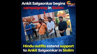 Ankit Salgaonkar begins campaigning in Siolim, Hindu outfits extend support to Ankit  in Siolim