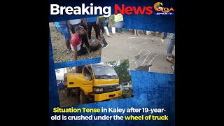 Situation Tense in Kaley after 19-year-old is crushed under the wheel of truck