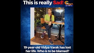 This is really Sad! 19-year-old Vidya Varak has lost her life. Who is to be blamed?
