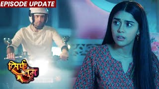 Sirf Tum | 16th Jan 2022 Episode Update | Suhani Ke Ghar Adhi Raat Pohacha Ranveer