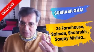 Subhash Ghai On 36 Farmhouse, Salman Khan, Shahrukh Khan, Sanjay Mishra, OTT Platform, Music & More