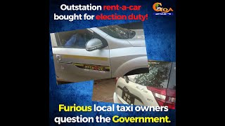 Outstation rent-a-car brought for election duty! Furious local taxi owners question the Government.