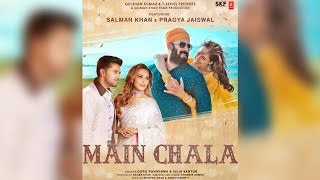 Main Chala NEW SONG Ft. Salman Khan & Pragya Jaiswal | Guru Randhawa