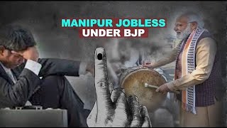 Manipur Jobless Under BJP