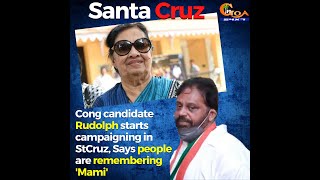 Cong candidate Rudolph starts campaigning in StCruz, Says people are remembering 'Mami'
