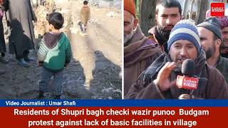 Residents of Shupri bagh checki wazir   Budgam protest against lack of basic facilities in village
