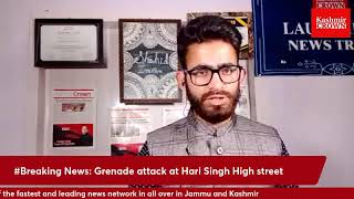 #Breaking News: Grenade attack at Hari Singh High street