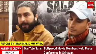Hai Tuje Salam Bollywood Movie Members Held Press Conference in Srinagar.