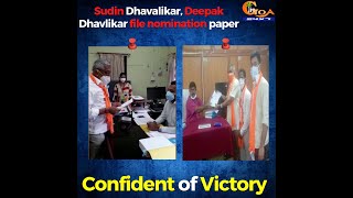 Sudin Dhavalikar, Deepak Dhavlikar file nomination paper, Confident of Victory