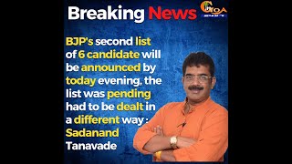 BJP's second list of 6 candidate will be announced by today evening: Sadanand Tanavade