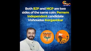 Both BJP and MGP are two sides of the same coin: Independent Pernem candidate Vishnudas Korgaonkar