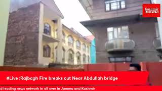 #Live :Rajbagh  Fire breaks out Near Abdullah bridge