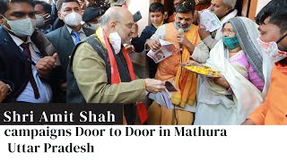 HM Shri Amit Shah campaigns Door to Door in Mathura, Uttar Pradesh.