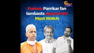 Watch | Parrikar fan gets furious!