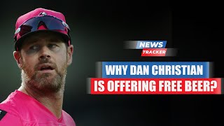 Dan Christian is offering free beer to fans to play for his BBL side and more news