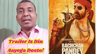 Bachchan Pandey Trailer Is Din Aayega Dosto? Akshay Kumar Is Set To Break Records