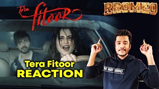 Tera Fitoor Song REACTION | Rromeo | Kamya Choudhary | New Hindi Song