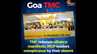 TMC releases alliance manifesto, MGP leaders conspicuous by their absent