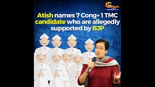 Atish names 8 Cong candidates who are allegedly supported by BJP, Says Cong-BJP have done a setting