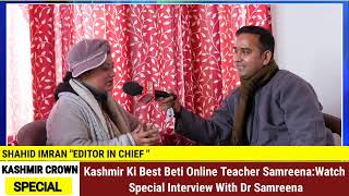 Kashmir Ki Best Beti Online Teacher Samreena: Watch Special Interview With Dr Samreena.
