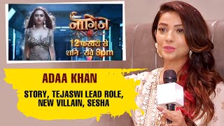Naagin 6 Exclusive | Adaa Khan Reveals Storyline, Tejaswi Lead Role, New Villains, Sesha And More...