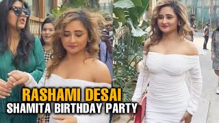 Rashami Desai Arrives At Shamita Shetty's Birthday Party