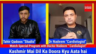 Kashmir Mai Dil Ka Doora Kyu Aata hai: Watch Special Program with Doctor Nadeem " Cardiologist"