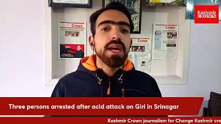 #Breaking; Three persons arrested after acid attack on Girl in Srinagar