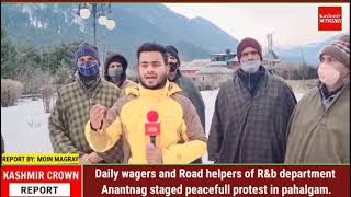 Daily wagers and Road helpers of R&b department Anantnag  staged peacefull protest in pahalgam.