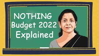 Budget 2022 can be called a nothing budget, since there is nothing for you in it.