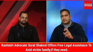 Kashmiri Advocate Surat Shakeel Offers Free Legal Assistance To Acid victim family,if they need.