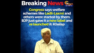 Congress says welfare schemes like Ladli-Laxmi and others were started by them: Khalap
