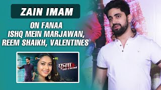 Pagal Character Hai | Zain Imam On Fanaa 
Ishq Mein Marjawan & Valentines Day Plan