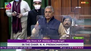Shri Dilip Ghosh on General Discussion on the Union Budget for 2022-23 in Lok Sabha