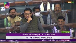 Shri Jamyang Tsering Namgyal on General Discussion on the Union Budget for 2022-23 in Lok Sabha