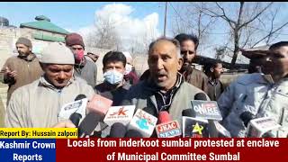 Locals from Inderkoot sumbal protested at  enclave of Municipal Committee Sumbal
