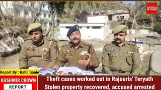 Theft cases worked out in Rajouris' Teryath, Stolen property recovered, accused arrested