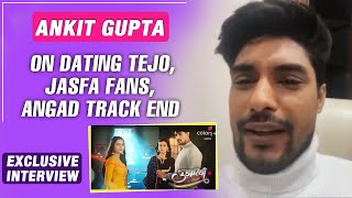 Udaariyaan Exclusive: Ankit Gupta aka Fateh On Dating Priyanka, JasFa Fans, Angad Track End & More..
