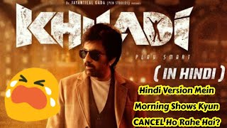 Why Khiladi Movie Hindi Dubbed Version Morning Shows Have Been Cancelled At Most Places In Mumbai?