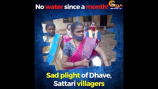 No water since a month! Sad plight of Dhave, Sattari villagers
