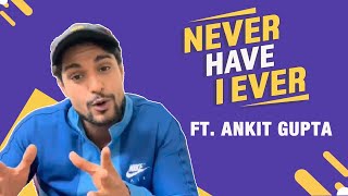 Ankit Gupta Hilarious Never I Have Ever | Being Cheated, Same S*X Encounter, Girlfriend | Udaariyaan