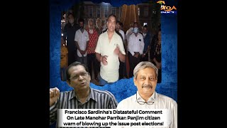 Francisco Distasteful Comment On Late Parrikar. Panjim citizen warn of blowing up the issue!