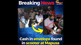 #BreakingNews | Cash in envelops found in scooter at Mapusa. Owner absconds!