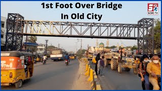 Old City Mein Pehla Foot Over Bridge | Hafiz Baba Nagar Road Chandrayangutta | SACH NEWS |