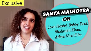Sanya Malhotra On Love Hostel, Bobby Deol, Shahrukh Khan, Atlees Next Film | Exclusive Interview
