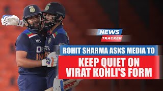 Rohit Sharma Asks Media To Keep Quiet And Not To Worry About Virat Kohli's Form And More News