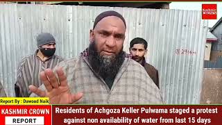 Residents of Achgoza Keller staged a protest against non availability of water from last 15 days.